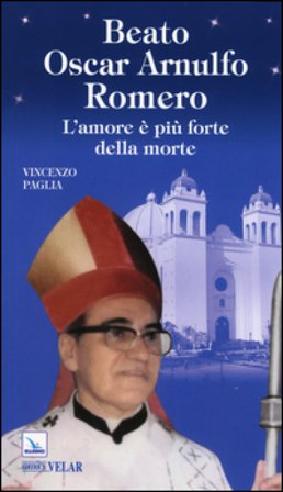 Beato Oscar Arnulfo Romero. L'amore è più forte della morte Vincenzo Paglia