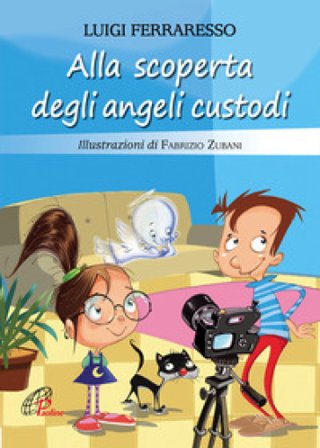 Alla scoperta degli angeli custodi. Ediz. illustrata Luigi Ferraresso
