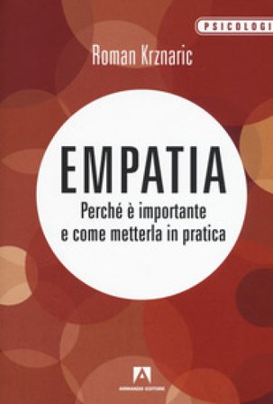 Empatia. Perché è importante e come metterla in pratica Roman Krznaric