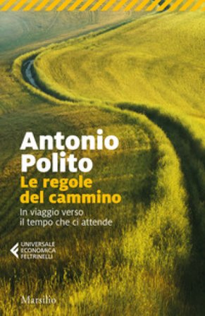 Le regole del cammino. In viaggio verso il tempo che ci attende Antonio Polito