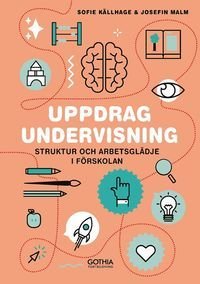 Uppdrag undervisning : Struktur och arbetsglädje i förskolan