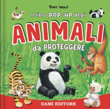 Animali da proteggere. Il libro pop-up. Ediz. a colori Anna Casalis