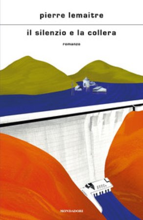 Il silenzio e la collera Pierre Lemaitre