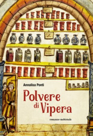 Polvere di vipera. Romanzo medievale. Ediz. illustrata Annalisa Ponti