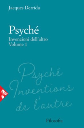 Psyché. Invenzioni dell'altro. Vol. 1 Jacques Derrida