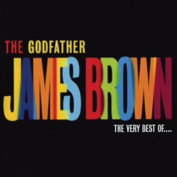 The godfather - the very best of James Brown