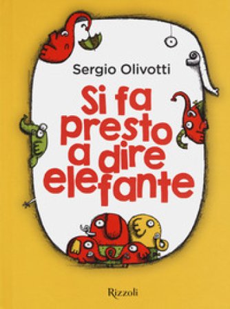 Si fa presto a dire elefante Sergio Olivotti