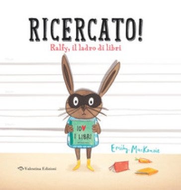 Ricercato! Ralfy, il ladro di libri. Ediz. a colori Emily MacKenzie