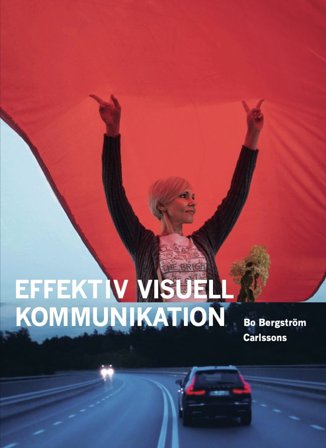 Effektiv visuell kommunikation : Om nyheter, reklam, information och profil
