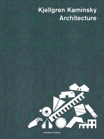 Kjellgren Kaminsky Architecture - Bok av Hans Ibelings, Christer Larsson, m.fl. - Inbunden