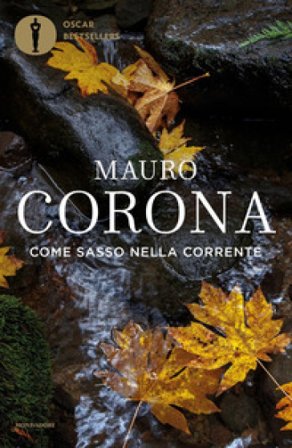 Come sasso nella corrente Mauro Corona
