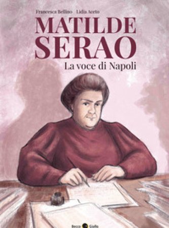Matilde Serao. La voce di Napoli Francesca Bellino