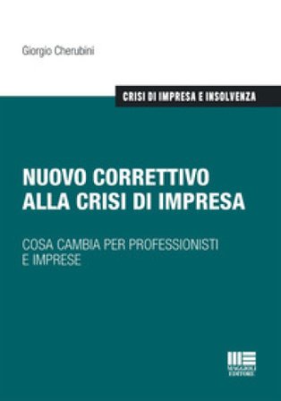 Nuovo correttivo alla crisi di impresa. Cosa cambia per professionisti e imprese Giorgio Cherubini