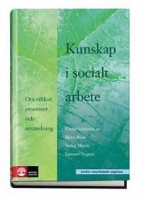 Kunskap i socialt arbete : om villkor, processer och användning