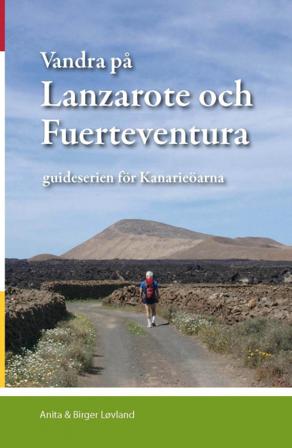Vandra på Lanzarote och Fuerteventura : guideserien för Kanarieöarna - Bok av Anita Løvland & Birger Løvland - Häftad