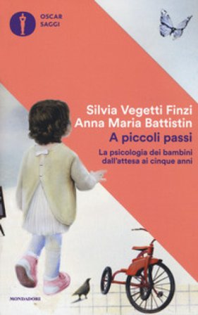 A piccoli passi. La psicologia dei bambini dall'attesa ai cinque anni Silvia Vegetti Finzi