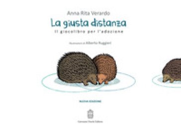 La giusta distanza. Il giocolibro per l'adozione Anna Rita Verardo