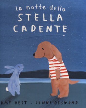 La notte della stella cadente. Ediz. a colori Amy Hest