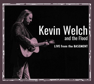 Live from the basement Kevin Welch And The