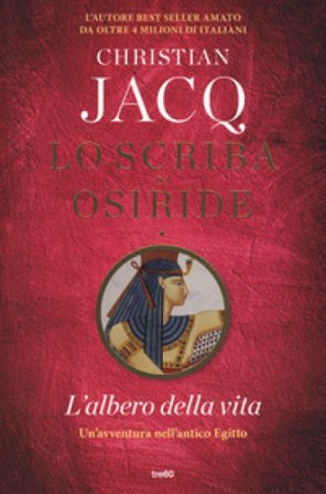 L'albero della vita. Lo scriba di Osiride Christian Jacq