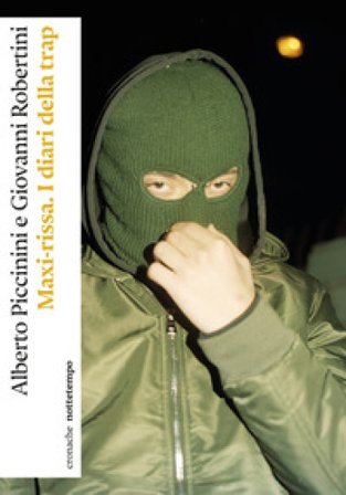 Maxi-rissa. I diari della trap Alberto Piccinini