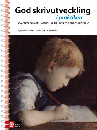 God skrivutveckling i praktiken - Bok av Agneta Hedenfalk, Lena Munck, m.fl. - Spiralbunden