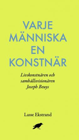 Varje människa en konstnär : Livskonstnären och samhällsvisionären Joseph B - Bok av Lasse Ekstrand - Danskt band