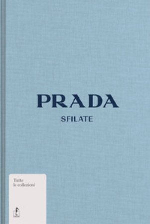 Prada. Sfilate. Ediz. illustrata Susannah Frankel