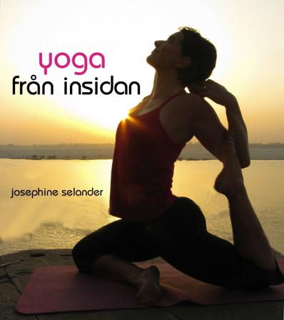 Yoga från insidan - Bok av Josephine Selander - Inbunden