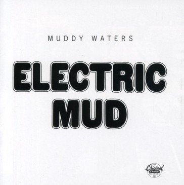 Electric mud Muddy Waters
