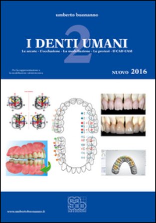 I denti umani. Per le Scuole superiori. Con e-book. Con espansione online. Vol. 2: Le arcate-L'occlusione-La modellazione-Le protesi-Il CAD CAM 