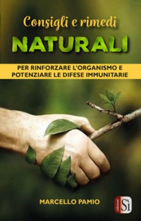 Consigli e rimedi naturali per rinforzare l'organismo e potenziare le difese immunitarie Marcello Pamio