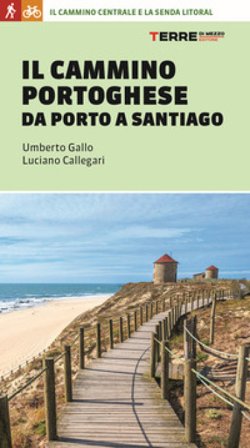 Il cammino portoghese da Porto a Santiago Umberto Gallo