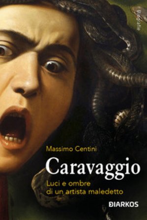 Caravaggio. Luci e ombre di un artista maledetto Massimo Centini