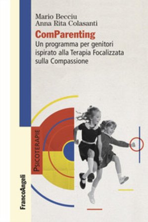 ComParenting. Un programma per genitori ispirato alla terapia focalizzata sulla compassione Mario Becciu