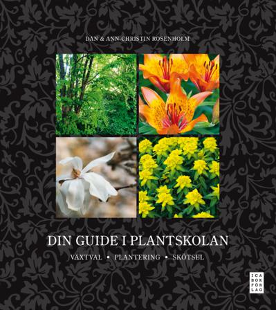 Din guide i plantskolan - Bok av Dan Rosenholm & Ann-Christin Rosenholm - Inbunden