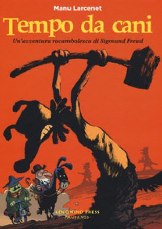 Tempo da cani. Un'avventura rocambolesca di Sigmund Freud Manu Larcenet