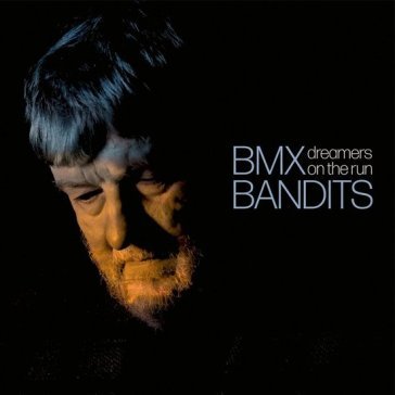 Dreamers on the run BMX Bandits