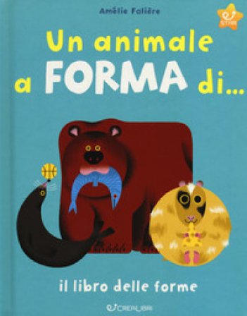 Un animale a forma di... Il libro delle forme. Ediz. a colori Amélie Falière