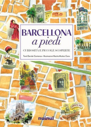 Barcellona a piedi. Curiosità e piccole scoperte Davide Centonze
