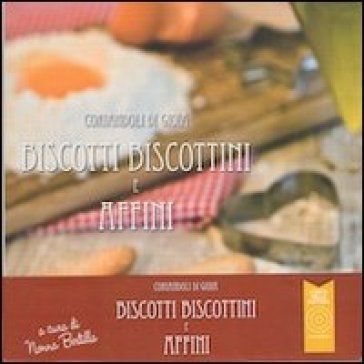 Biscotti e biscottini e affini. Coriandoli di gioia Bertilla Prevedel