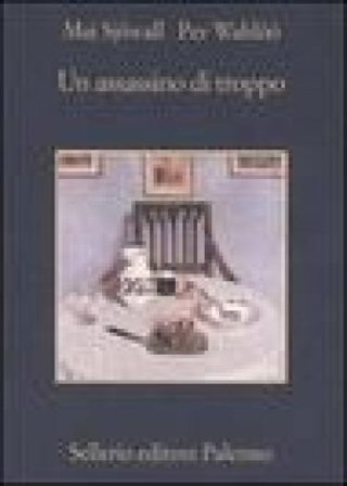 Un assassino di troppo. Romanzo su un crimine Sjöwall Maj