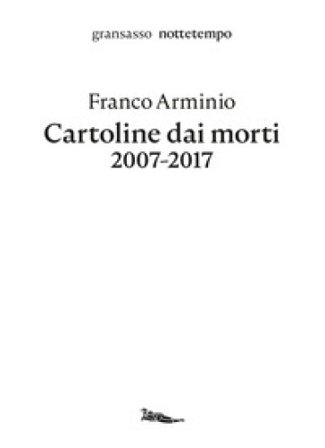 Cartoline dai morti 2007-2017 Franco Arminio