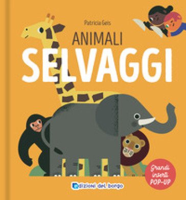 Animali selvaggi. I grandi animali pop-up. Ediz. a colori Patricia Geis