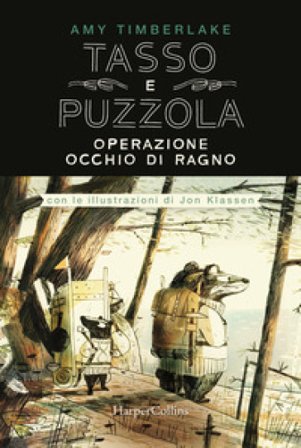 Operazione occhio di ragno. Tasso e Puzzola. Ediz. a colori Amy Timberlake