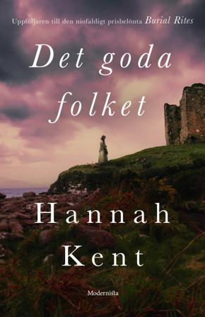 Det goda folket - Bok av Hannah Kent - Inbunden