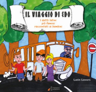 Il viaggio di Edo. I detti latini più famosi raccontati ai bambini LATIN LOVERS