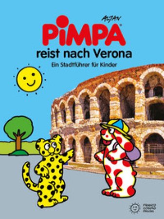 Pimpa reist nach Verona. Ein Stadtführer für Kinder. Ediz. illustrata. Con Adesivi Francesco Tullio Altan