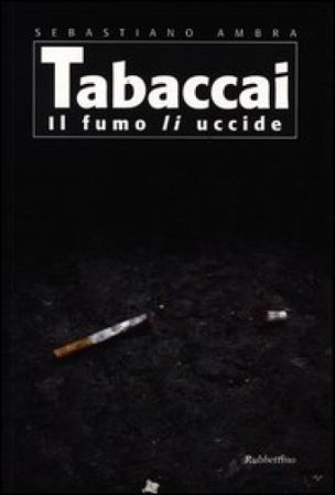 Tabaccai. Il fumo li uccide Sebastiano Ambra