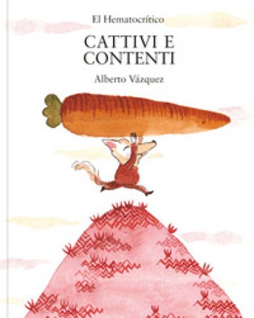 Cattivi e contenti. Ediz. a colori El Hematocrítico